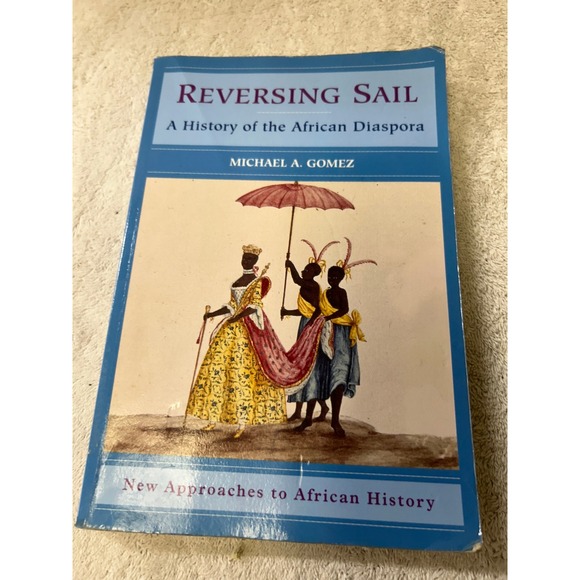 Cambridge University Press Other - Reversing Sail A History of the African Diaspora Michael A Gomez Paperback 2005
